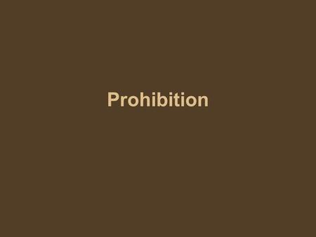 Prohibition. Vocabulary Prohibition –Era in American society where Alcohol is illegal 18 th Amendment –Prohibited the manufacture, sale or transportation.
