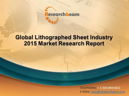 Global Lithographed Sheet Industry 2015 Market Research Report TELEPHONE: + 1-503-894-6022