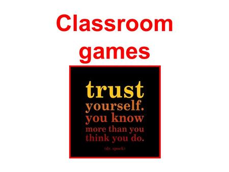 Classroom games Hum Tag 1)All players get into groups of three. 2)Define the boundaries of the playing field. Players spread out within the boundaries.