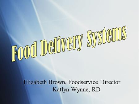 Elizabeth Brown, Foodservice Director Katlyn Wynne, RD.