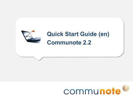 Quick Start Guide (en) Communote 2.2. Communote GmbH· Kleiststraße 10 a · D-01129 Dresden/Germany · +49 (351) 833 82-0 · ·
