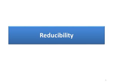Reducibility 1. 2 Text book Pages 187– 199 Reducibility A reduction is a way of converting one problem to another problem in such a way that a solution.