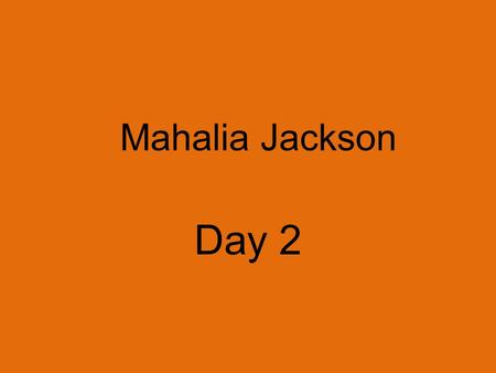 Mahalia Jackson Day 2.