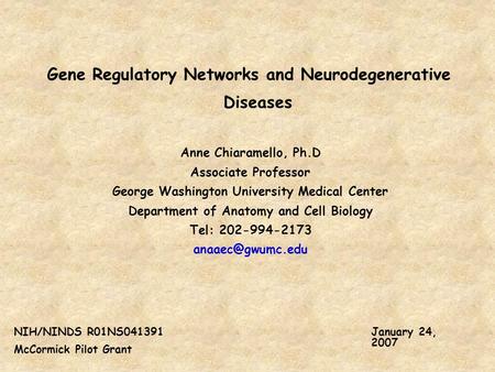 Gene Regulatory Networks and Neurodegenerative Diseases Anne Chiaramello, Ph.D Associate Professor George Washington University Medical Center Department.