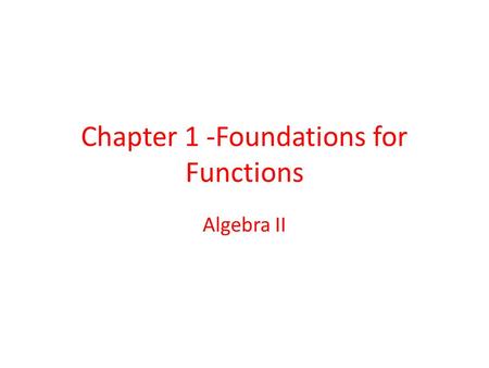 Chapter 1 -Foundations for Functions