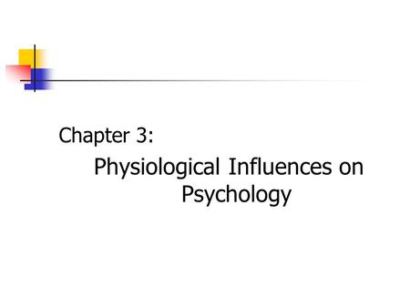 Physiological Influences on Psychology