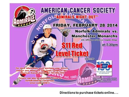 Directions to purchase tickets online.... Step 1:Step 1: Go to www.norfolkadmirals.com/groups.www.norfolkadmirals.com/groups You’ll come to a page showing.