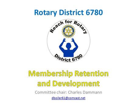 Rotary District 6780. NEW ROTARIAN MEMBERSHIP PACKET ROTARY MEMBER CERTIFICATE ABC’S OF ROTARY ROUND ROTARY EMBLEM MAGNET LIST OF REQUIREMENTS TO GO FROM.