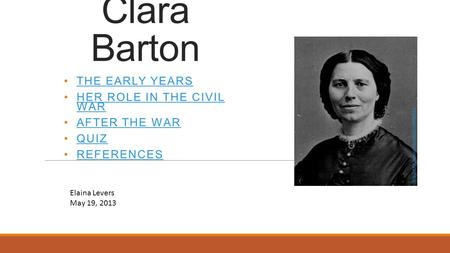 Clara Barton The Early Years Her Role in the Civil War After the War