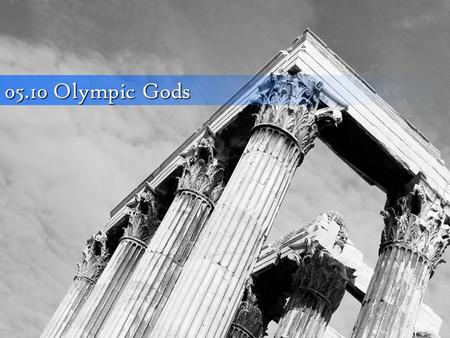 05.10 Olympic Gods. ROMAN NAME- Jupiter GREEK NAME- Zeus DOMAIN- supreme god of Roman pantheon; god of thunder & sky SYMBOLS- eagle, thunderbolt, bull,