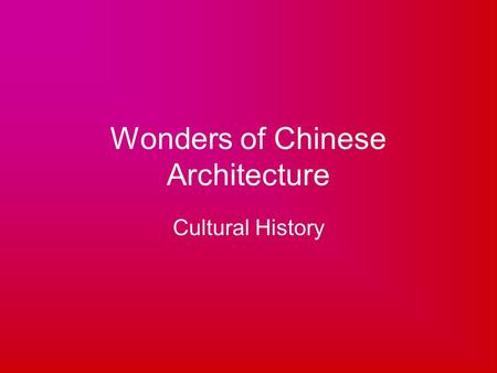 Wonders of Chinese Architecture Cultural History.
