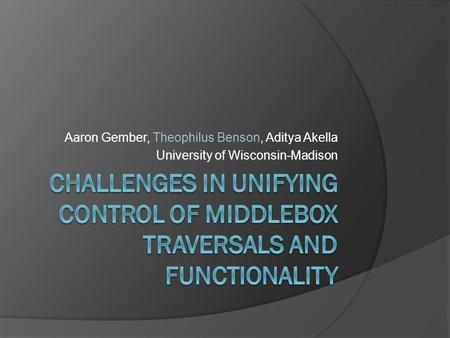 Aaron Gember, Theophilus Benson, Aditya Akella University of Wisconsin-Madison.