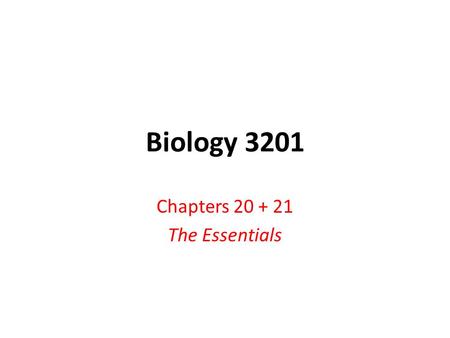 Biology 3201 Chapters 20 + 21 The Essentials. Micro vs. Macro Evolution Micro Evolution Evolution on a smaller scale. This is evolution within a particular.
