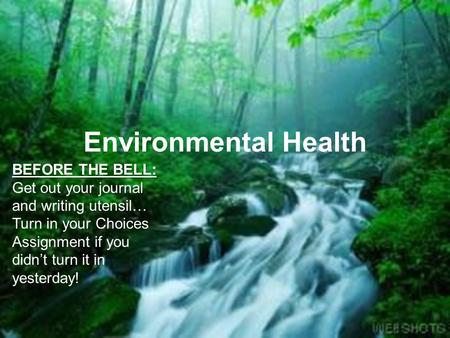 Environmental Health BEFORE THE BELL: