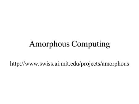 Amorphous Computing