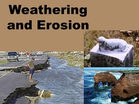 Weathering and Erosion. Day 1 Objective: – I can explain how weathering occurs on Earth.