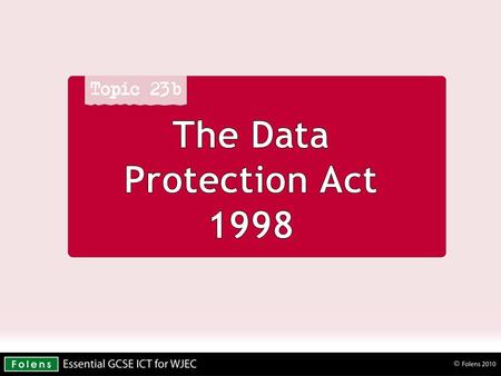 The Data Protection Act 1998. What the Act covers The misuse of personal data by organisations and businesses.