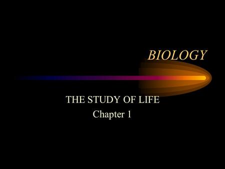 BIOLOGY THE STUDY OF LIFE Chapter 1. WE LIVE IN THE BIOSPHERE THIN LAYER OF AIR, LAND AND WATER HOME TO ALL LIVING THINGS ON EARTH MAKES UP 