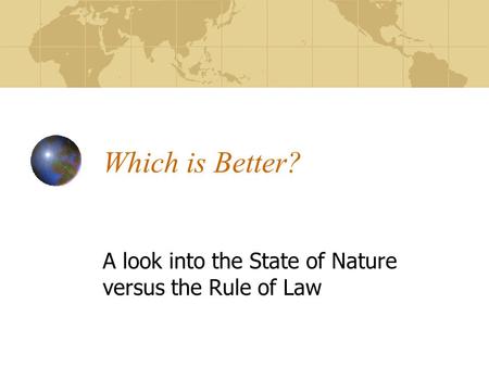 Which is Better? A look into the State of Nature versus the Rule of Law.