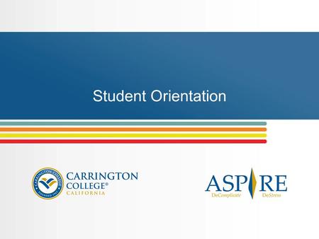 Student Orientation. This orientation is designed to help you: Better understand the ASPIRE Student Assistance Program Learn how and when to use the program.