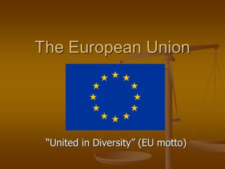 The European Union “United in Diversity” (EU motto)