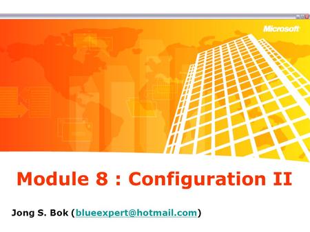 Module 8 : Configuration II Jong S. Bok