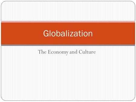 The Economy and Culture Globalization. Economic Policies ProtectionismFree trade Goal: to protect national production from outside competition. Some measures:
