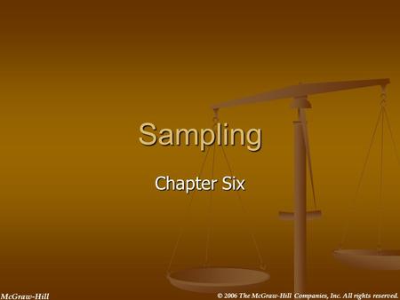 © 2006 The McGraw-Hill Companies, Inc. All rights reserved. McGraw-Hill Sampling Chapter Six.