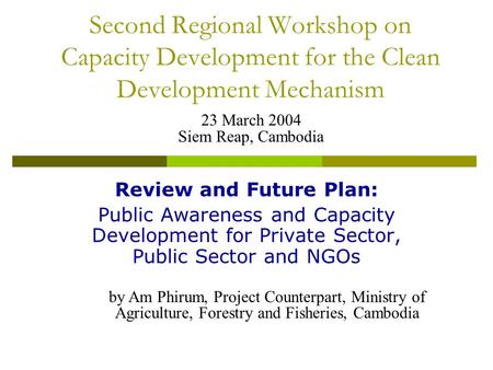Second Regional Workshop on Capacity Development for the Clean Development Mechanism Review and Future Plan: Public Awareness and Capacity Development.
