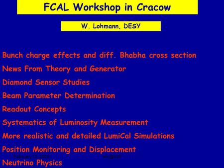 February 13. FCAL Workshop in Cracow W. Lohmann, DESY Bunch charge effects and diff. Bhabha cross section News From Theory and Generator Diamond.