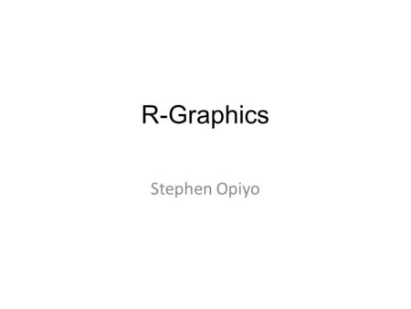 R-Graphics Stephen Opiyo. Basic Graphs One of the main reasons data analysts turn to R is for its strong graphic capabilities. R generates publication-ready.