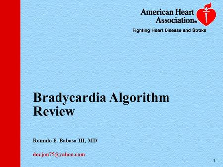 1 Bradycardia Algorithm Review Romulo B. Babasa III, MD