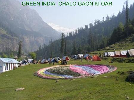 GREEN INDIA: CHALO GAON KI OAR. Movie on adventure/wild life Dom/Alpine tents with floor Comfortable ground bedding Room service and laundry facilities.