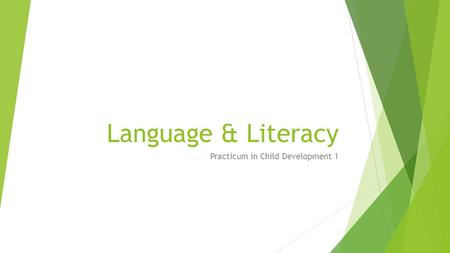 Language & Literacy Practicum in Child Development 1.