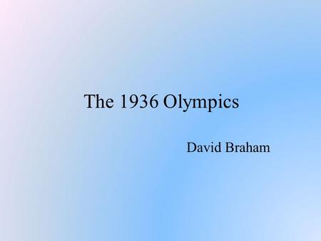 The 1936 Olympics David Braham. The summer Olympic games were held in Berlin Only 13 years after hyperinflation In 1931 the IOC had awarded the 1936 Olympic.