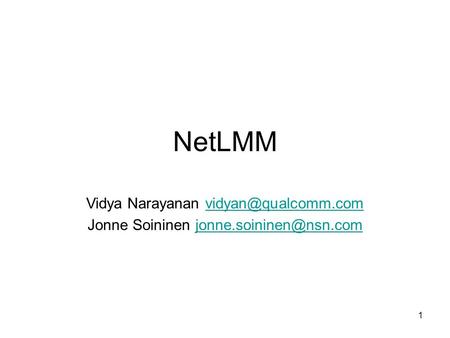 1 NetLMM Vidya Narayanan Jonne Soininen