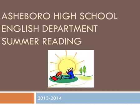 ASHEBORO HIGH SCHOOL ENGLISH DEPARTMENT SUMMER READING 2013-2014.