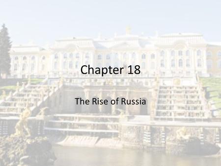 Chapter 18 The Rise of Russia.