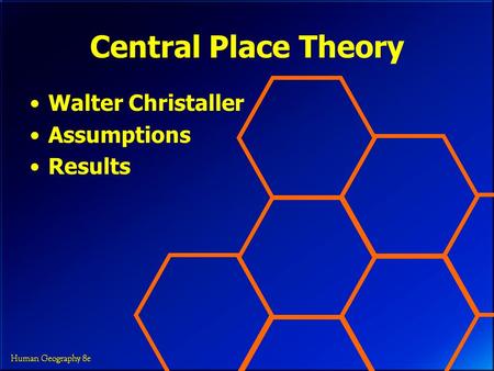 Central Place Theory Walter Christaller Assumptions Results.
