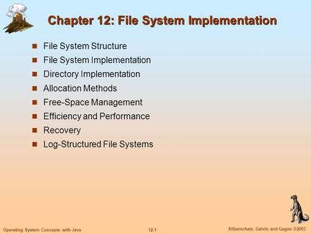 12.1 Silberschatz, Galvin and Gagne ©2003 Operating System Concepts with Java Chapter 12: File System Implementation Chapter 12: File System Implementation.
