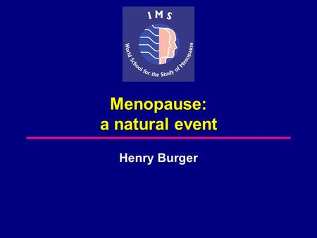 Menopause: a natural event
