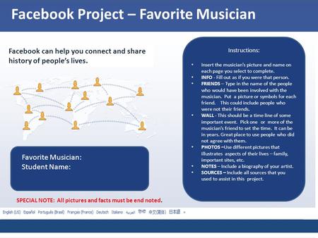 Facebook Project – Favorite Musician Facebook can help you connect and share history of people’s lives. Instructions: Insert the musician’s picture and.