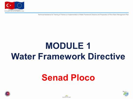 MODULE 1 Water Framework Directive Senad Ploco. Published in the official Journal of the European Union on 22nd December 2000. WFD has been developed.