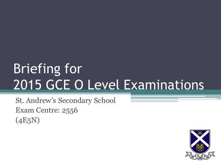 Briefing for 2015 GCE O Level Examinations