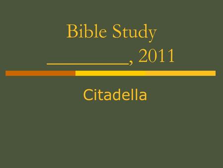 Bible Study ________, 2011 Citadella. Study of the Last Things (Eschatology)
