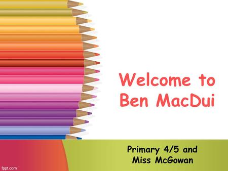 Welcome to Ben MacDui Primary 4/5 and Miss McGowan.