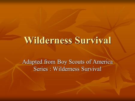 Adapted from Boy Scouts of America Series : Wilderness Survival