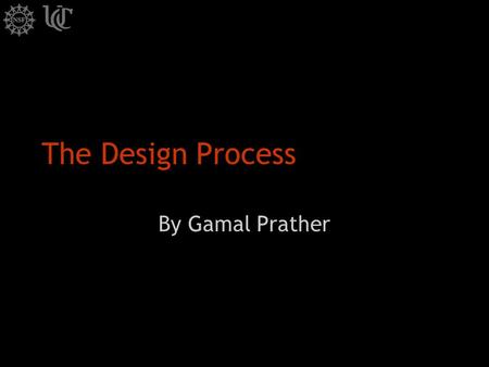The Design Process By Gamal Prather. THE DESIGN PROCESS The design process is an engineering activity that turns a concept into reality. The concept is.