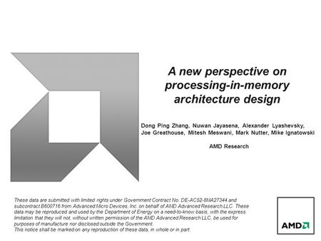 A new perspective on processing-in-memory architecture design These data are submitted with limited rights under Government Contract No. DE-AC52-8MA27344.