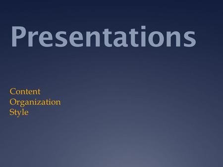 Presentations Content Organization Style. Oral Communication  Requires excellent research, strong organization, & stage presence  Is interactive: 